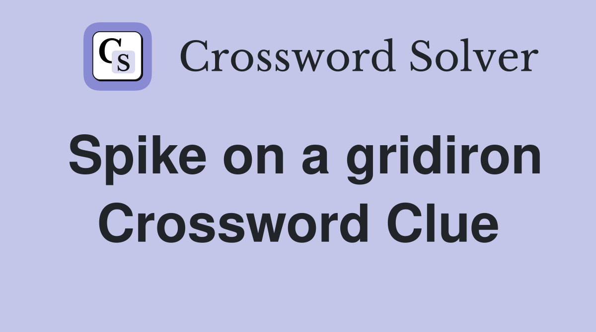 Spike on a gridiron Crossword Clue