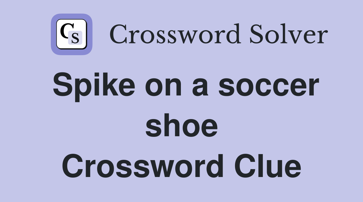 Spike on a soccer shoe Crossword Clue