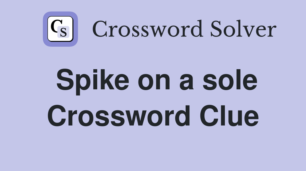 Spike on a sole Crossword Clue