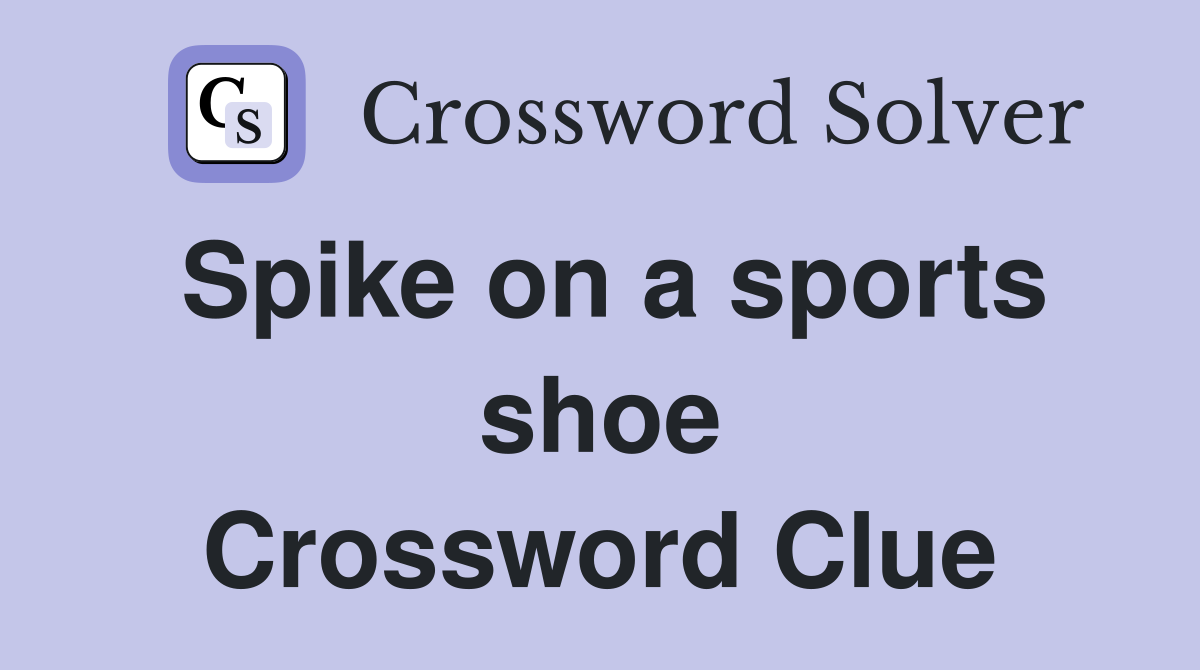 Spike on a sports shoe Crossword Clue