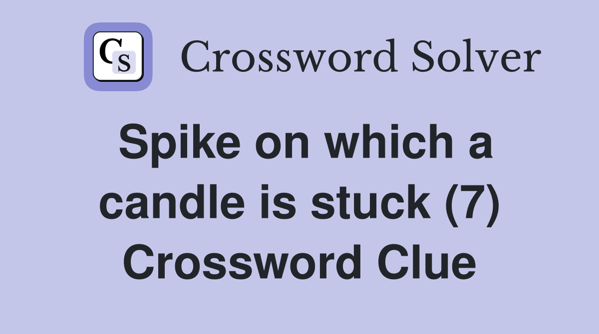 Spike on which a candle is stuck (7) Crossword Clue