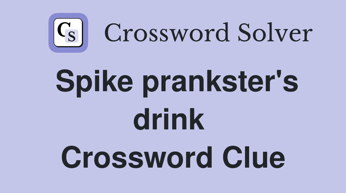 Spike prankster's drink  Crossword Clue