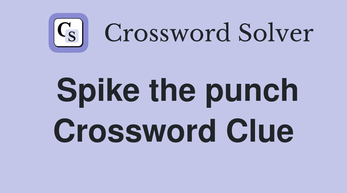 Spike the punch Crossword Clue