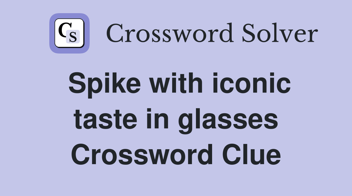 Spike with iconic taste in glasses Crossword Clue