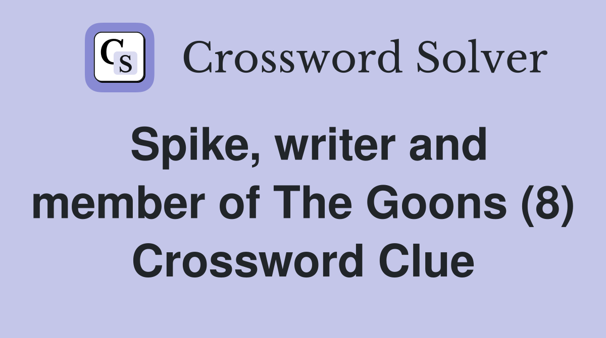 Spike, writer and member of The Goons (8) Crossword Clue
