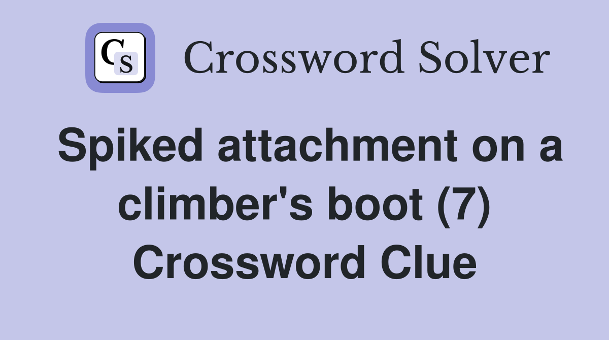 Spiked attachment on a climber's boot (7) Crossword Clue