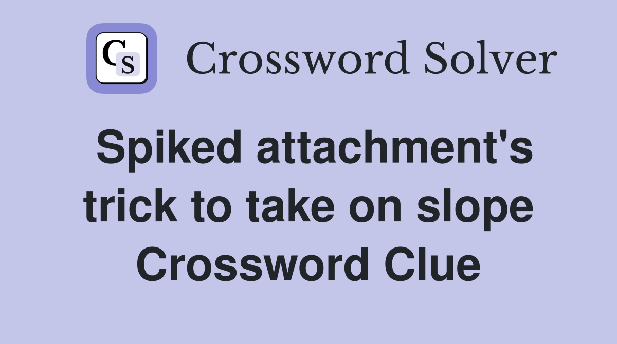 Spiked attachment's trick to take on slope Crossword Clue