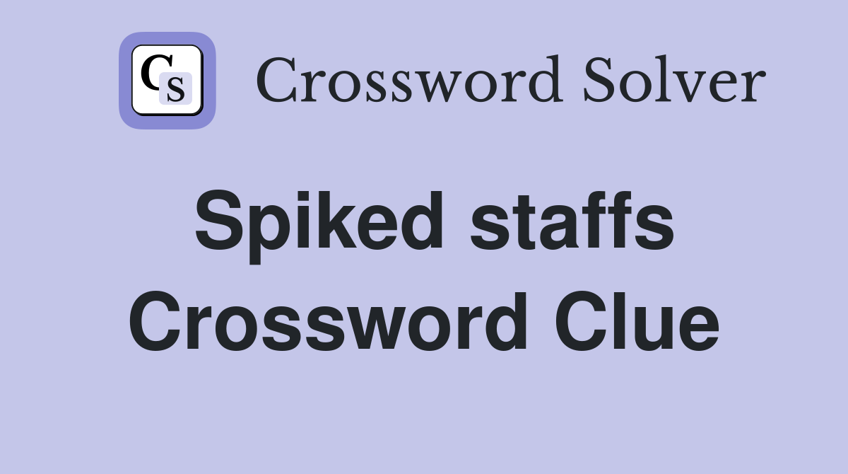 Spiked staffs Crossword Clue