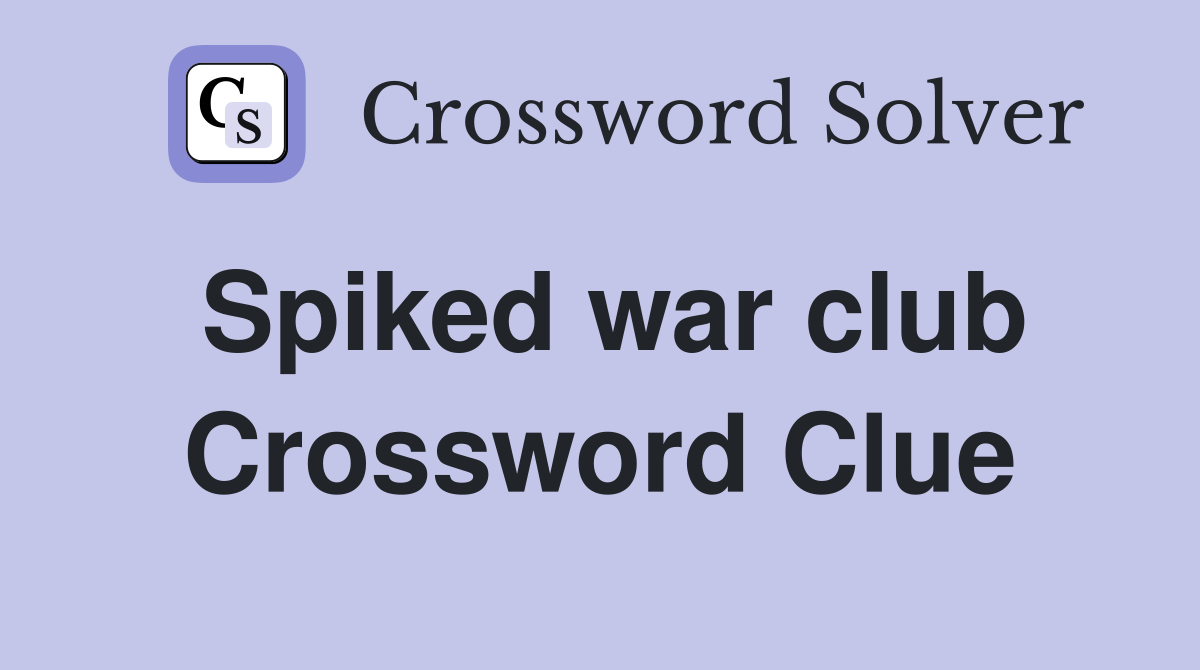 Spiked war club Crossword Clue