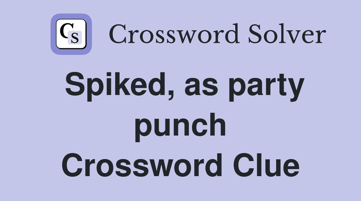 Spiked, as party punch Crossword Clue