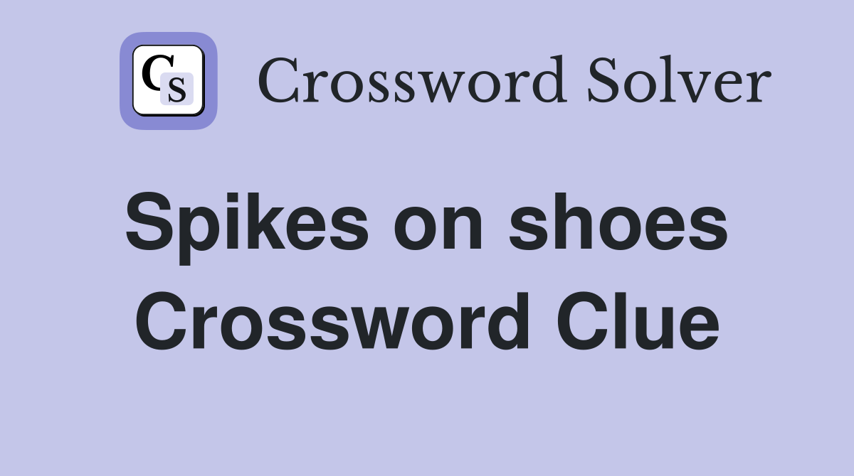 Spikes on shoes  Crossword Clue