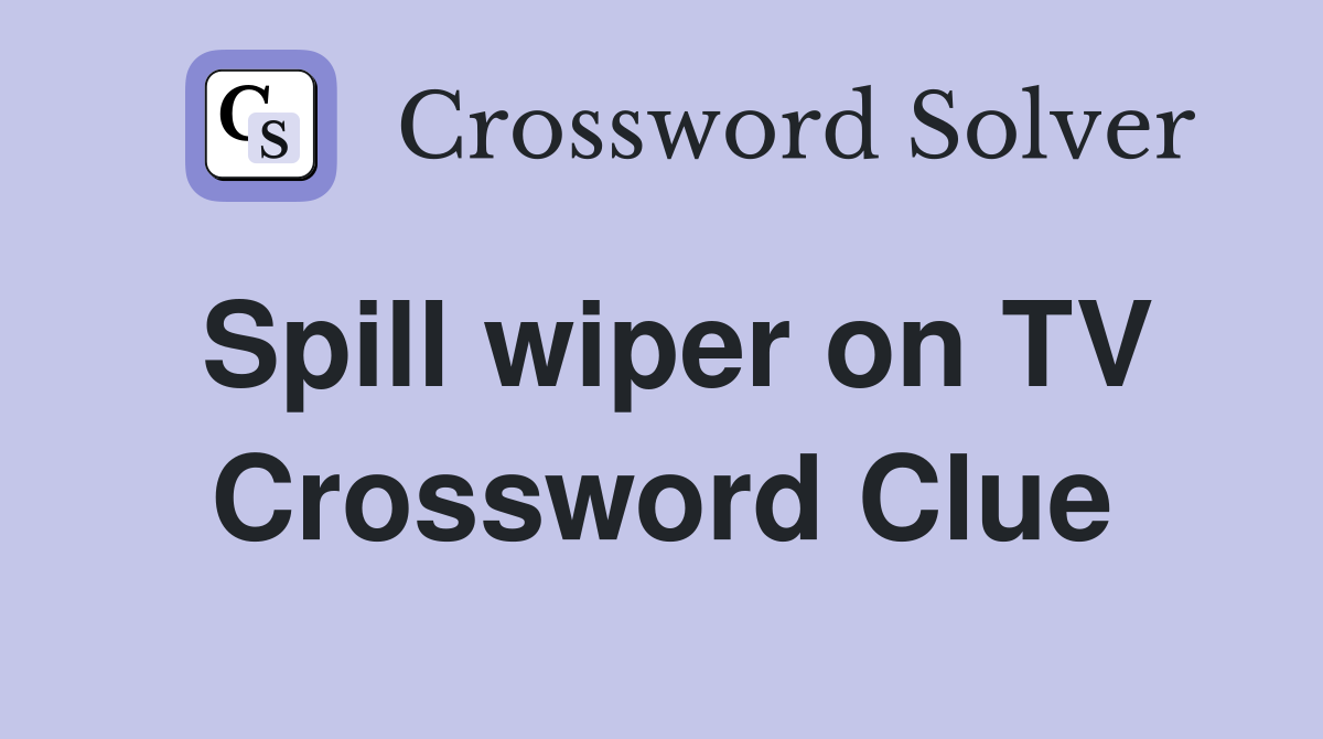 Spill wiper on TV Crossword Clue