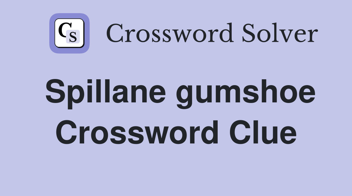 Spillane gumshoe Crossword Clue