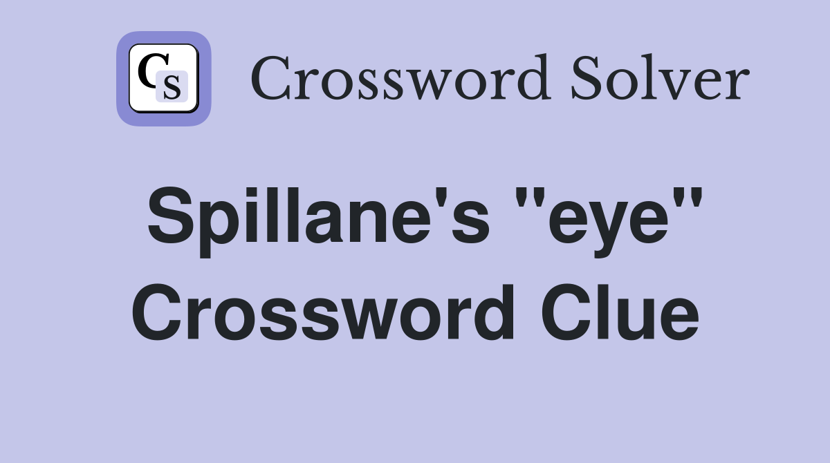 Spillane's "eye" Crossword Clue