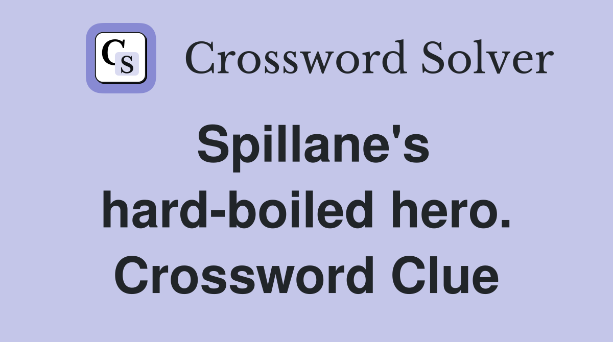 Spillane's hard-boiled hero. Crossword Clue