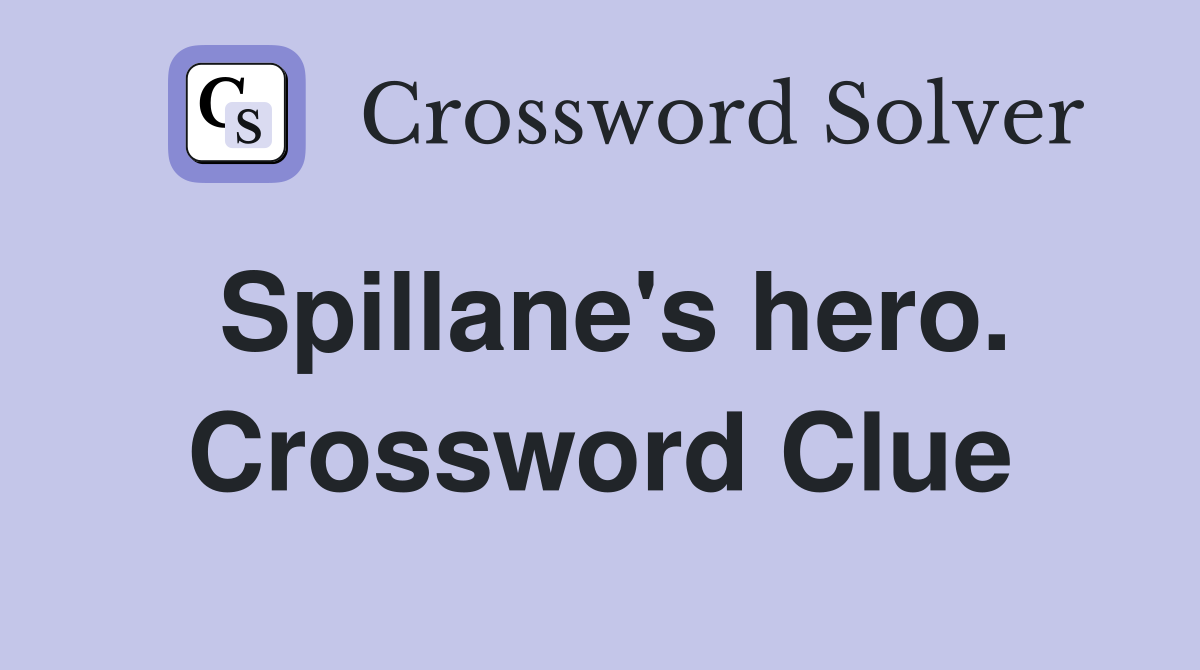 Spillane's hero. Crossword Clue