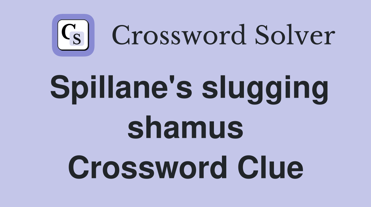 Spillane's slugging shamus Crossword Clue