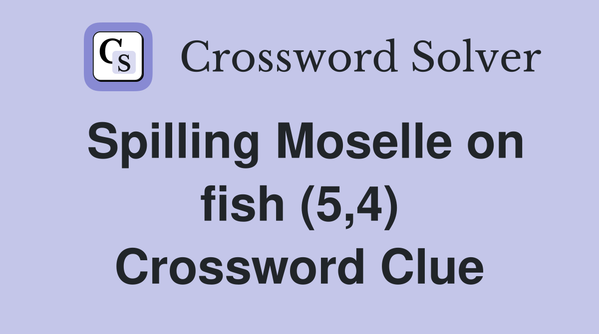 Spilling Moselle on fish (5,4) Crossword Clue