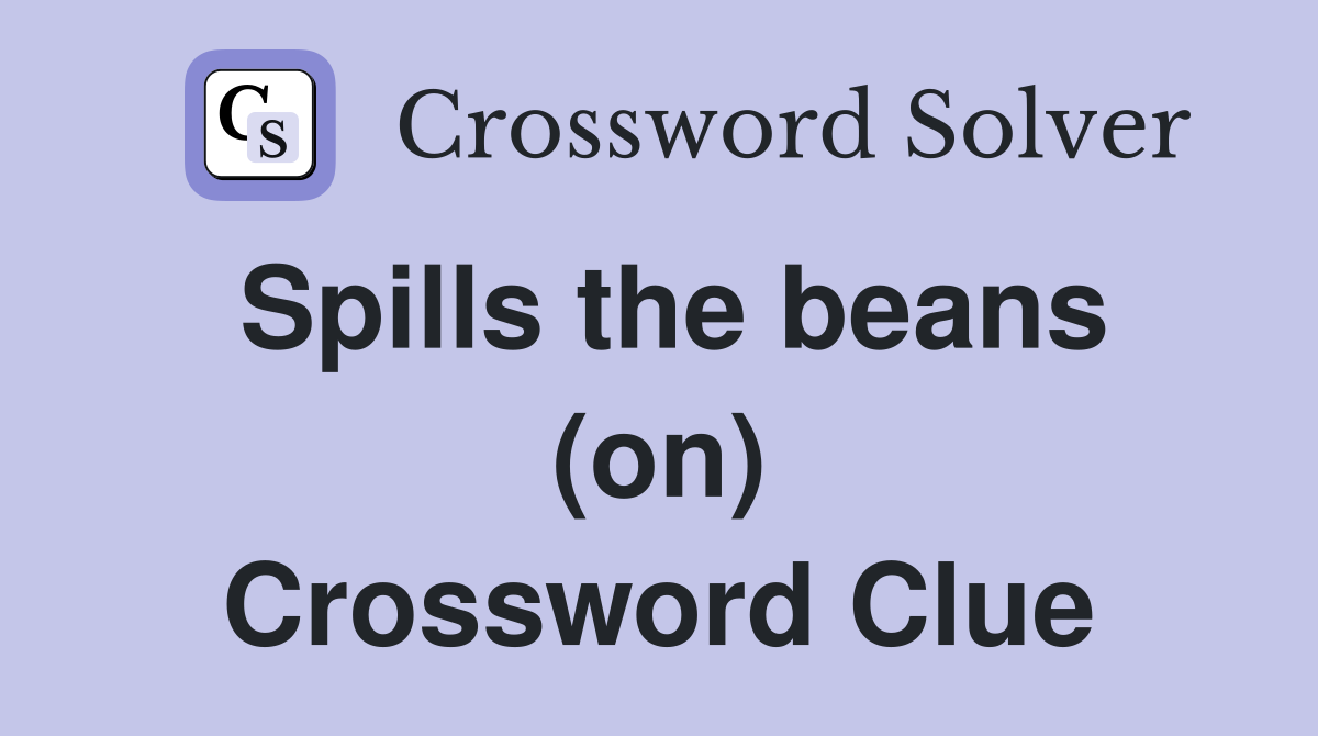 Spills the beans (on) Crossword Clue