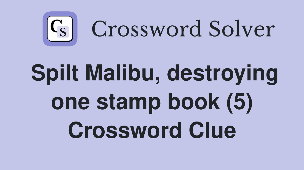 Spilt Malibu, destroying one stamp book (5) Crossword Clue