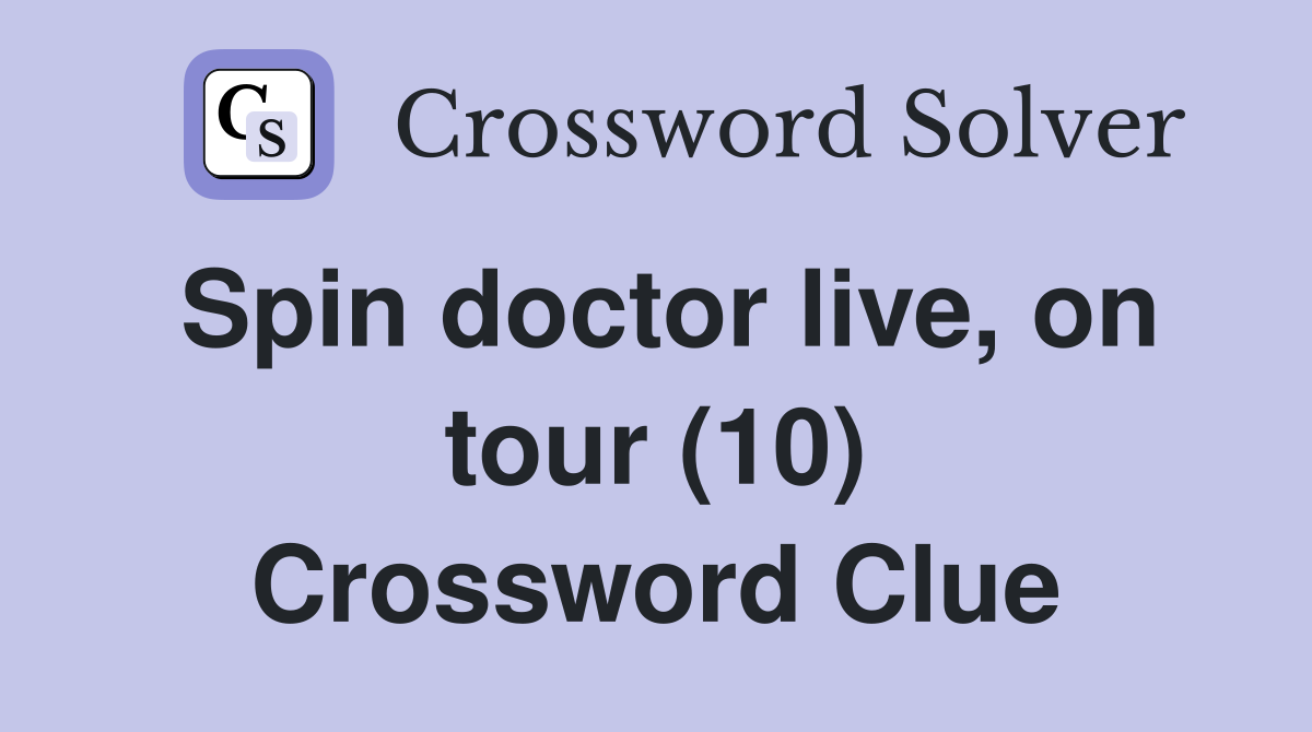 Spin doctor live, on tour (10) Crossword Clue