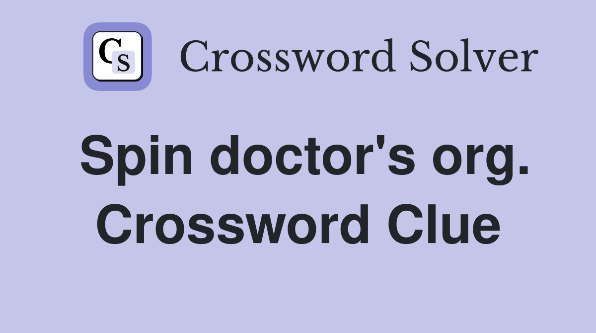 Spin doctor's org. Crossword Clue
