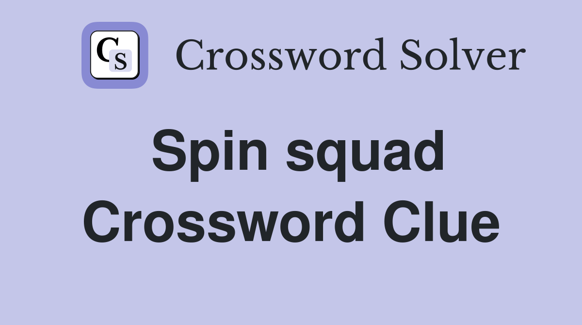 Spin squad Crossword Clue