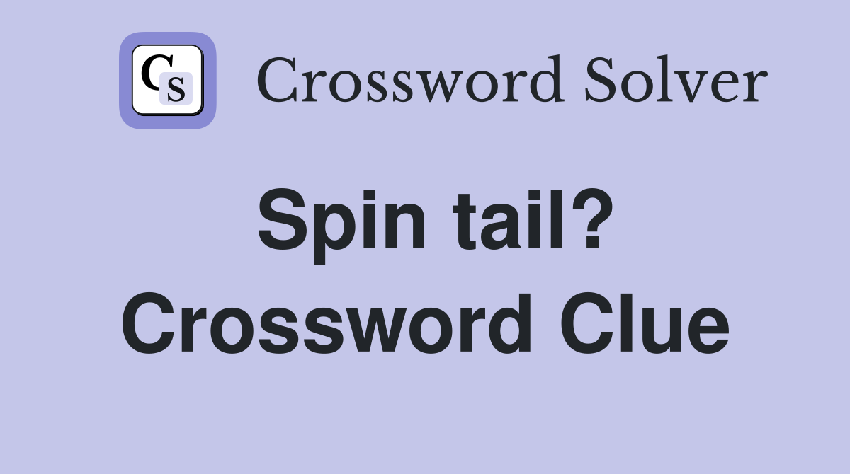 Spin tail? Crossword Clue