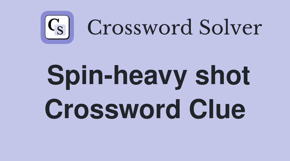 Spin-heavy shot Crossword Clue