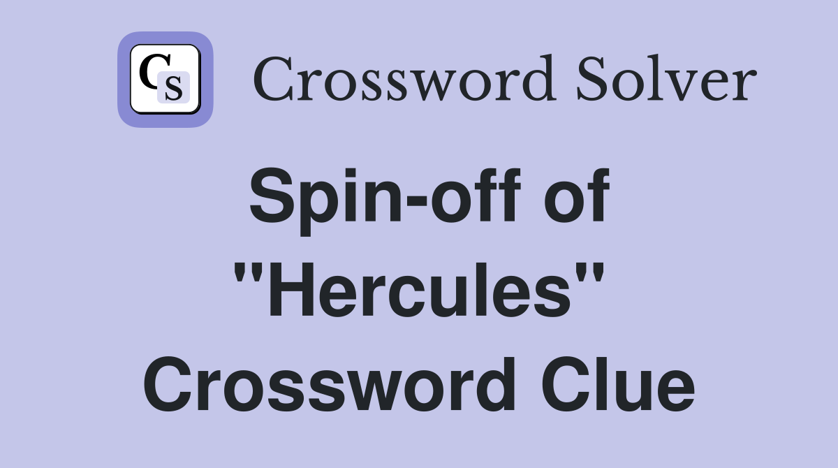 Spin-off of "Hercules" Crossword Clue