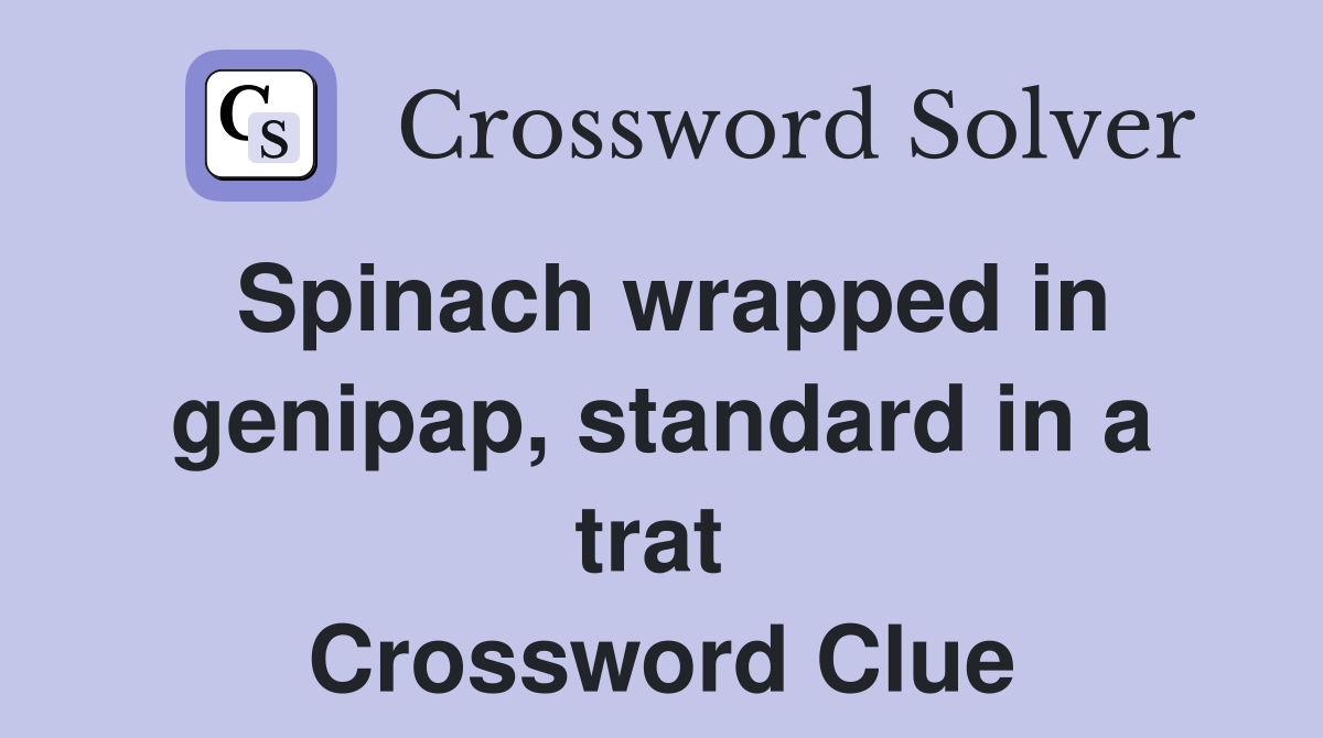 Spinach wrapped in genipap, standard in a trat  Crossword Clue