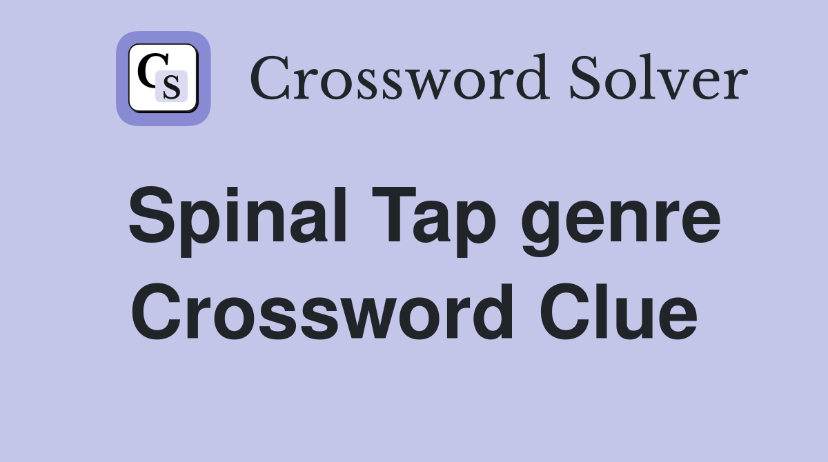 Spinal Tap genre Crossword Clue