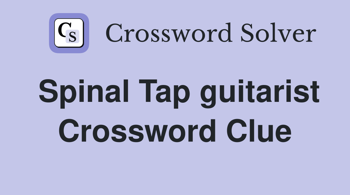 Spinal Tap guitarist Crossword Clue