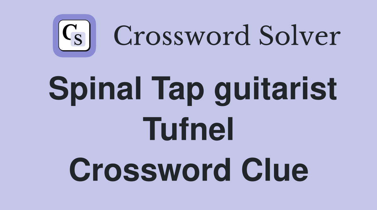 Spinal Tap guitarist Tufnel Crossword Clue