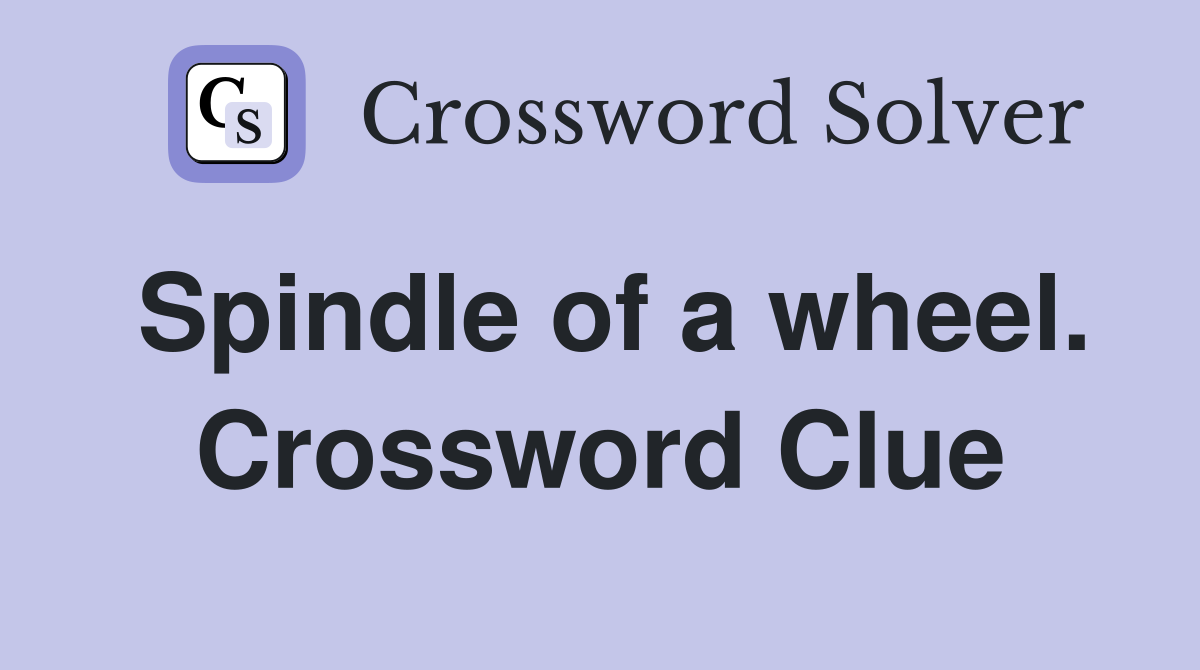 Spindle of a wheel. Crossword Clue