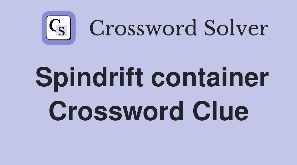 Spindrift container Crossword Clue