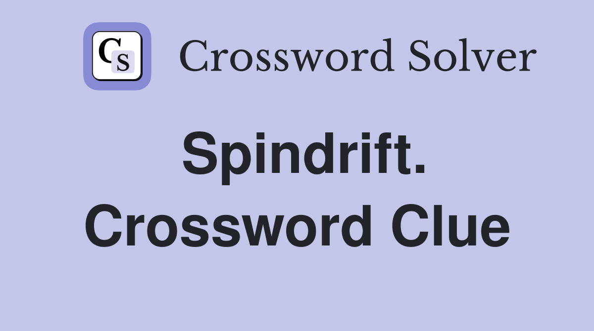 Spindrift. Crossword Clue