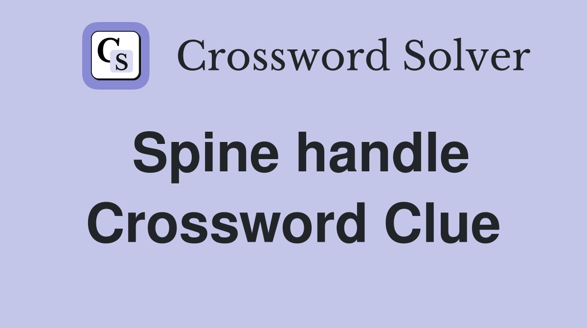 Spine handle Crossword Clue