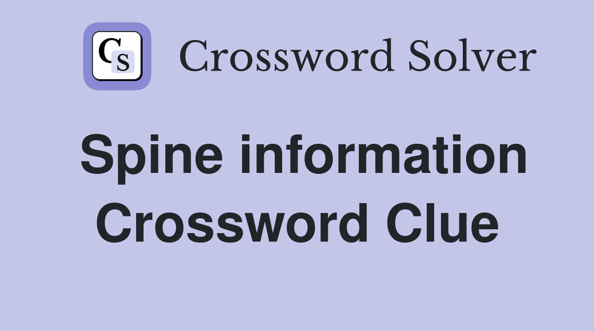 Spine information Crossword Clue