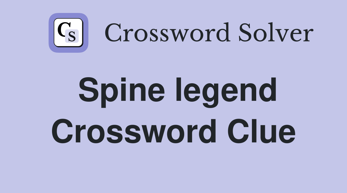 Spine legend Crossword Clue