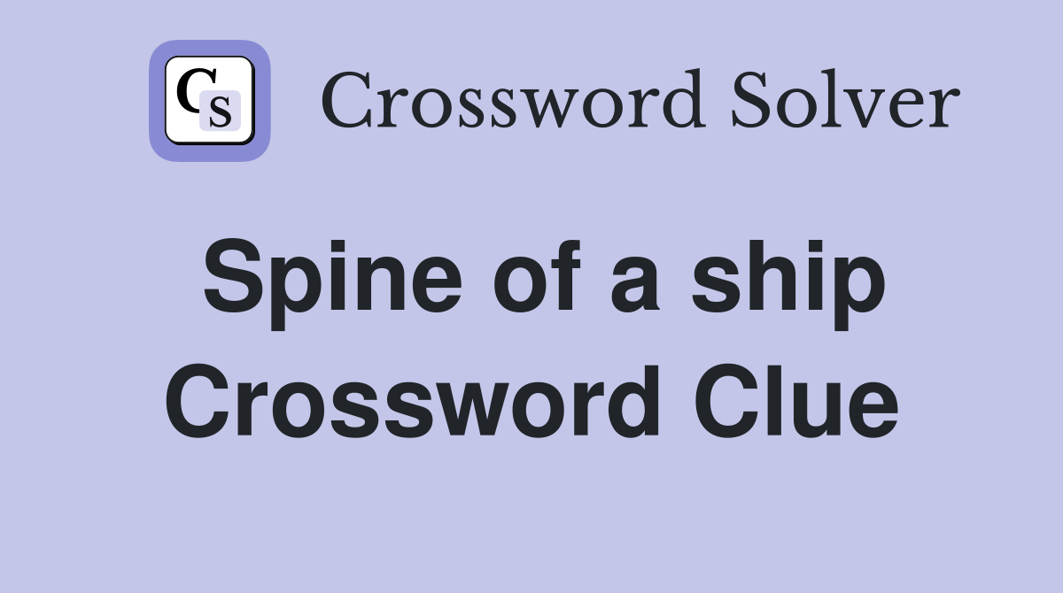 Spine of a ship Crossword Clue
