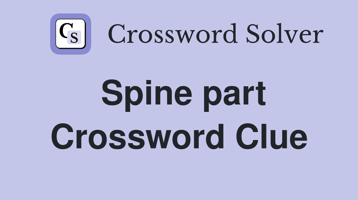 Spine part Crossword Clue