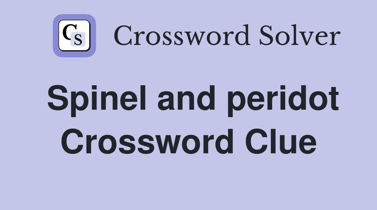 Spinel and peridot Crossword Clue