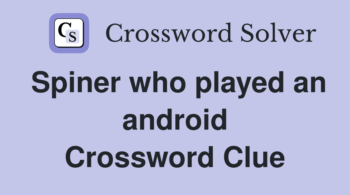 Spiner who played an android Crossword Clue