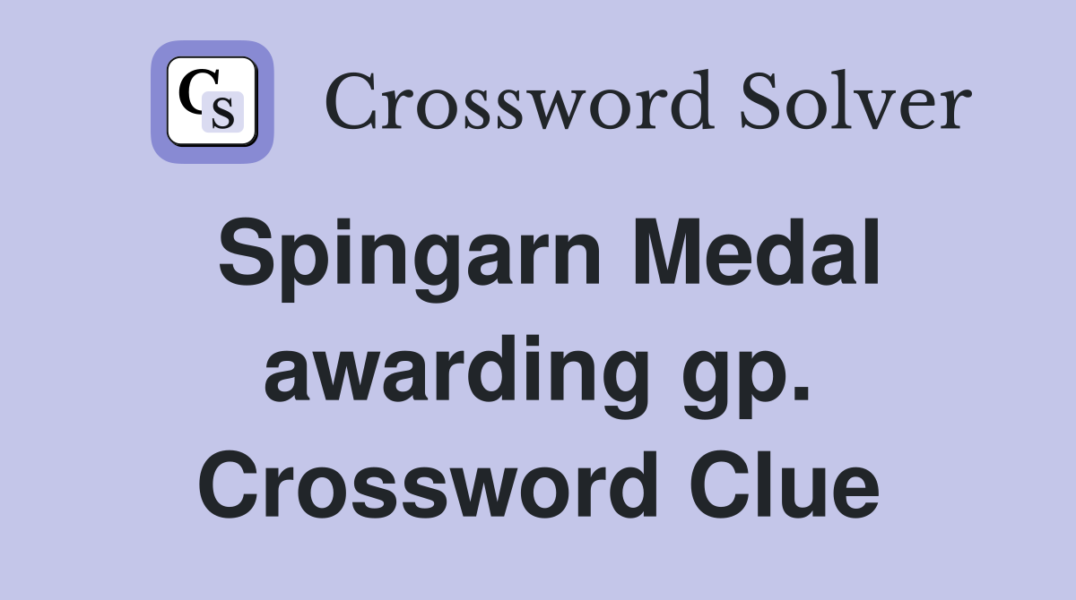 Spingarn Medal awarding gp. Crossword Clue