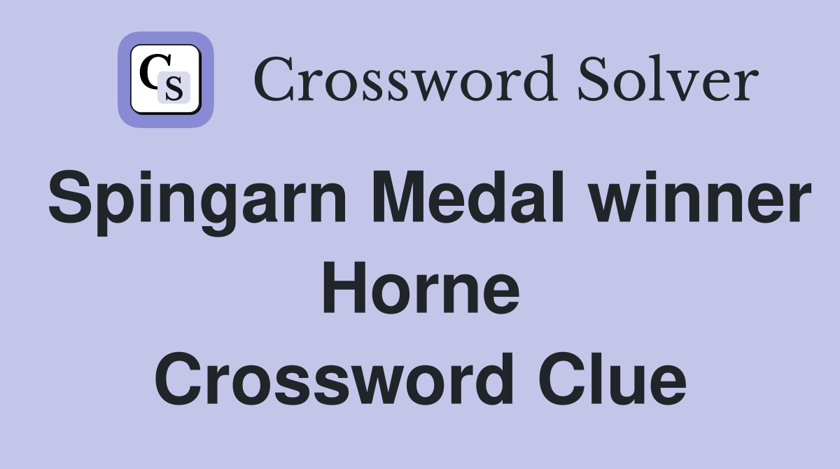 Spingarn Medal winner Horne Crossword Clue