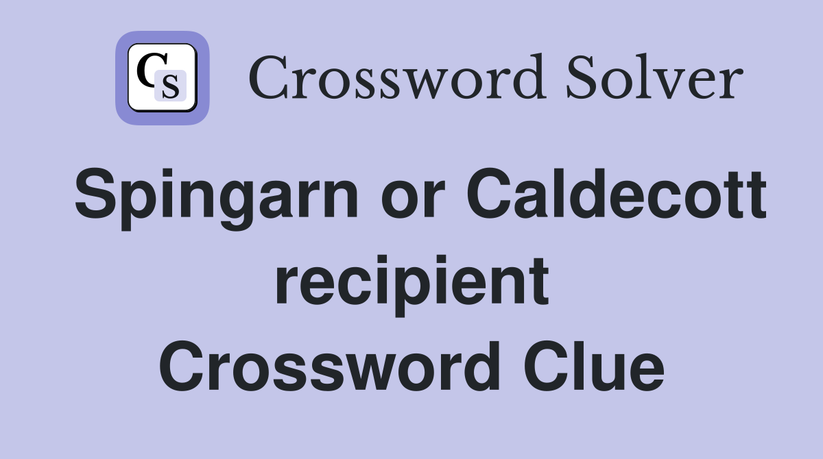 Spingarn or Caldecott recipient Crossword Clue
