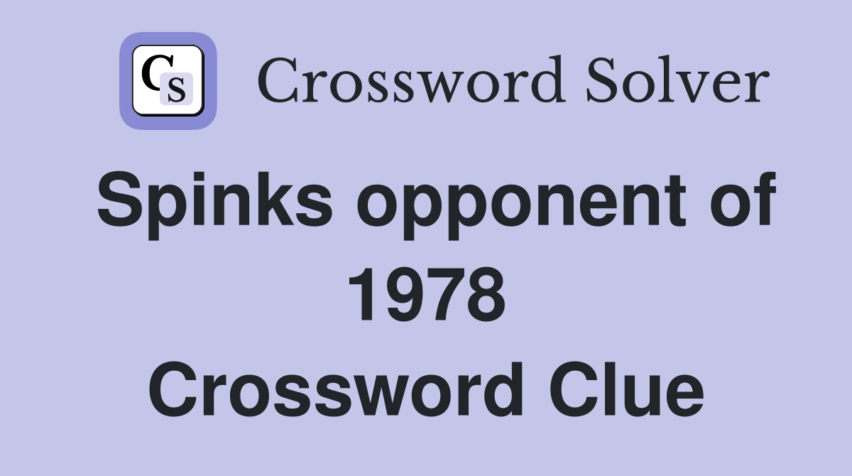 Spinks opponent of 1978 Crossword Clue