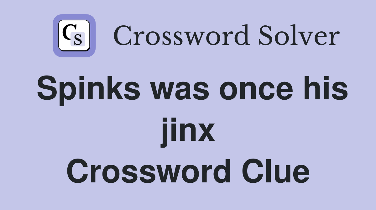 Spinks was once his jinx Crossword Clue