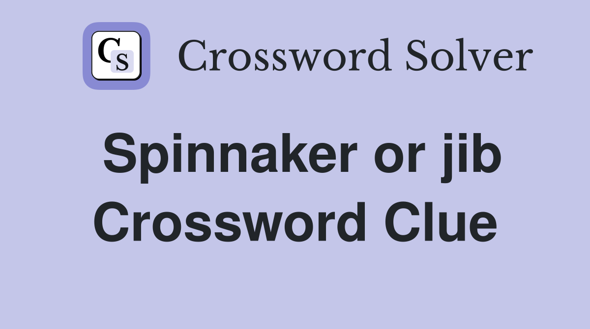 Spinnaker or jib Crossword Clue